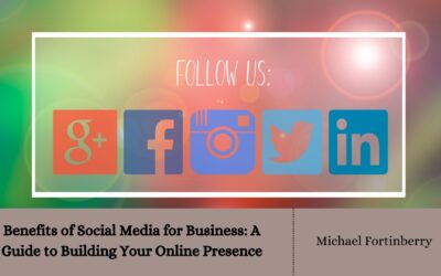 Benefits of Social Media for Business: A Guide to Building Your Online Presence