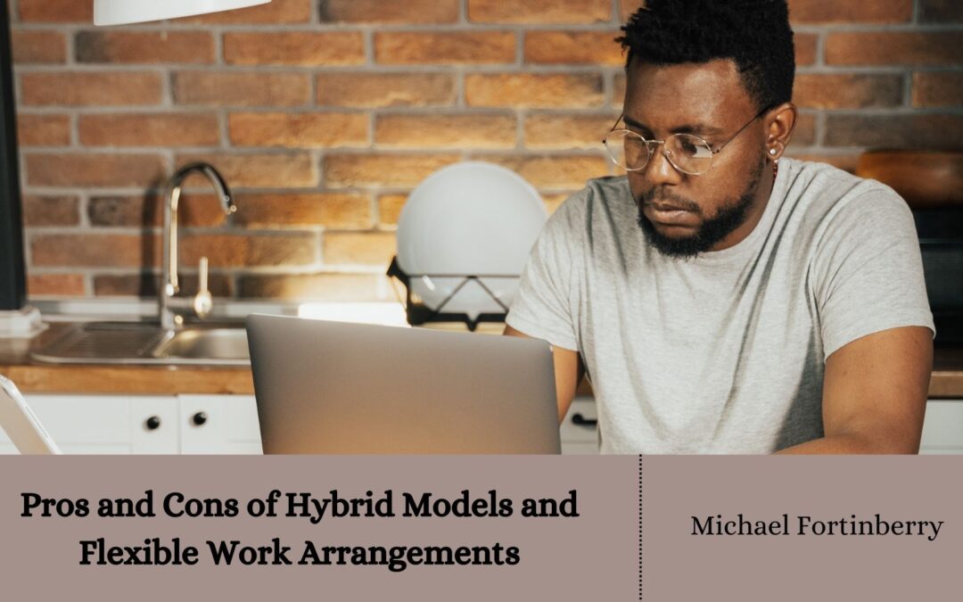 Pros and Cons of Hybrid Models and Flexible Work Arrangements